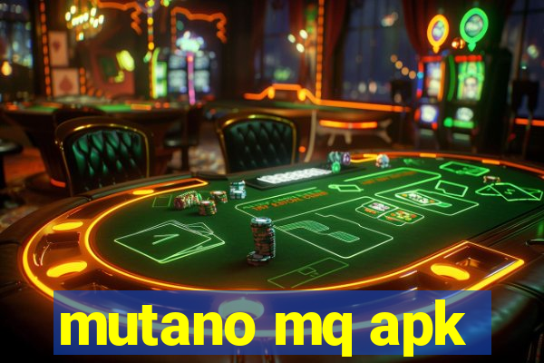 mutano mq apk